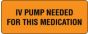 Communication Label (Paper, Permanent) IV Pump Needed 2 1/4" x 7/8" Fluorescent Orange - 1000 per Roll