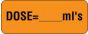 Communication Label (Paper, Permanent) Dose= mls 2 1/4" x 7/8" Fluorescent Orange - 1000 per Roll