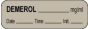 Anesthesia Label with Date, Time & Initial (Paper, Permanent) Demerol mg/ml 1 1/2" x 1/2" Gray - 1000 per Roll