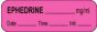 Anesthesia Label with Date, Time & Initial (Paper, Permanent) Ephedrine mg/ml 1 1/2" x 1/2" Fluorescent Pink - 1000 per Roll