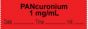 Anesthesia Tape with Date, Time & Initial | Tall-Man Lettering (Removable) "Pancuronium 1 mg/ml" 1/2" x 500" Fluorescent Red - 333 Imprints - 500 Inches per Roll