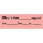 Anesthesia Tape with Date, Time & Initial (Removable) Rocuronium mg/ml 1/2" x 500" - 333 Imprints - Fluorescent Red - 500 Inches per Roll