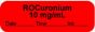 Anesthesia Label with Date, Time & Initial (Paper, Permanent) "Rocuronium 10 mg/ml" 1 1/2" x 1/2" Fluorescent Red - 1000 per Roll