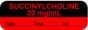 Anesthesia Label with Date, Time & Initial (Paper, Permanent) "Succinylcholine 20 mg" 1 1/2" x 1/2" Fluorescent Red and Black - 1000 per Roll