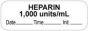 Anesthesia Label with Date, Time & Initial (Paper, Permanent) "Heparin 1000 Units" 1 1/2" x 1/2" White - 1000 per Roll