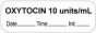 Anesthesia Label with Date, Time & Initial (Paper, Permanent) "Oxytocin 10 Units/ml" 1 1/2" x 1/2" White - 1000 per Roll